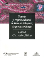 Novela y región cultural en García Márquez, Arguedas e Icaza