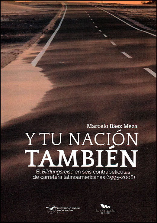 Y tu nación también. El Bildungsreise en seis contrapelículas de carretera latinoamericanas (1995-2008)