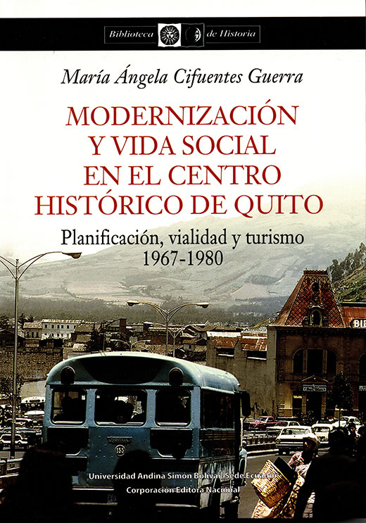 Modernización y vida social en el Centro Histórico de Quito. Planificación, vialidad y turismo, 1967-1980