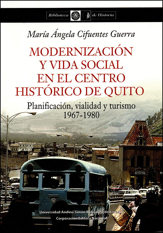 Modernización y vida social en el Centro Histórico de Quito. Planificación, vialidad y turismo, 1967-1980