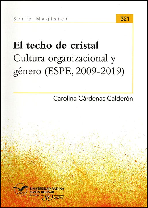 El techo de cristal. Cultura organizacional y género (ESPE, 2009-2019)