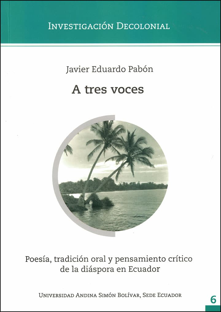 A tres voces. Poesía, tradición oral y pensamiento crítico de la diáspora en Ecuador