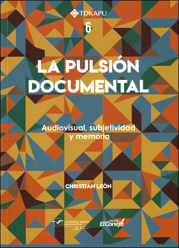 La pulsión documental. Audiovisual, subjetividad y memoria