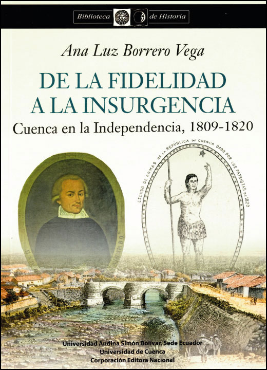 De la fidelidad a la insurgencia. Cuenca en la Independencia, 1809-1820