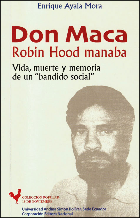 Don Maca, Robin Hood manaba. Vida, muerte y memoria de un «bandido social»