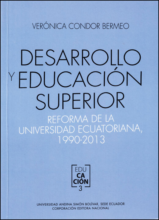 Desarrollo y educación superior. Reforma de la universidad ecuatoriana, 1990-2013