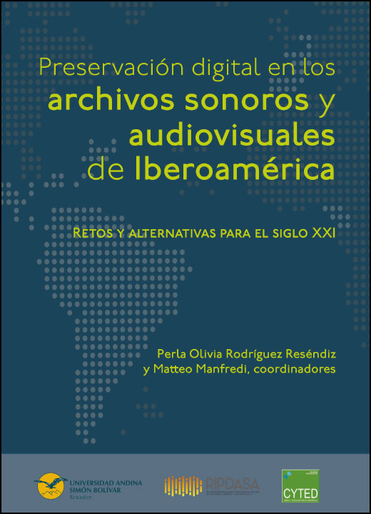 Preservación digital en los archivos sonoros y audiovisuales de Iberoamérica. Retos y alternativas para el siglo XXI