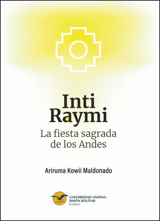 Inti Raymi. La fiesta sagrada de los Andes