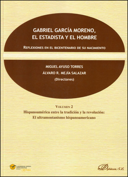 Gabriel García Moreno, el estadista y el hombre: Reflexiones en el bicentenario de su nacimiento