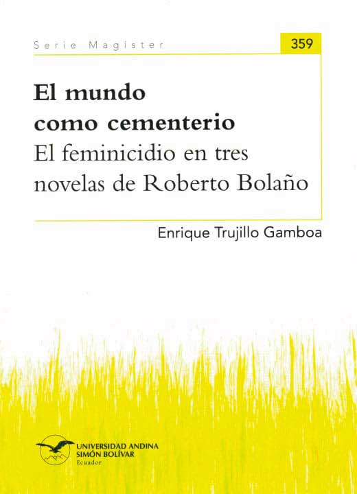 El mundo como cementerio. El feminicidio en tres novelas de Roberto Bolaño