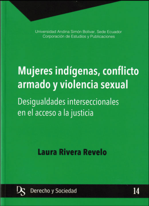 Mujeres indígenas, conflicto armado y violencia sexual. Desigualdades interseccionales en el acceso a la justicia